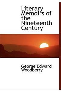 Literary Memoirs of the Nineteenth Century