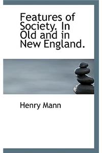 Features of Society. in Old and in New England.