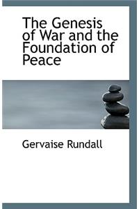 The Genesis of War and the Foundation of Peace