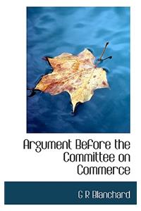 Argument Before the Committee on Commerce