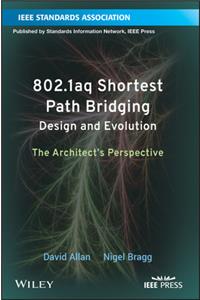 802.1aq Shortest Path Bridging Design and Evolution: The Architect's Perspective