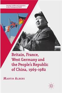 Britain, France, West Germany and the People's Republic of China, 1969-1982