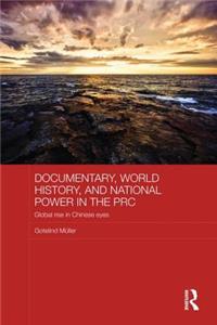 Documentary, World History, and National Power in the PRC: Global Rise in Chinese Eyes