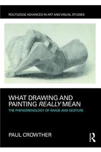 What Drawing and Painting Really Mean