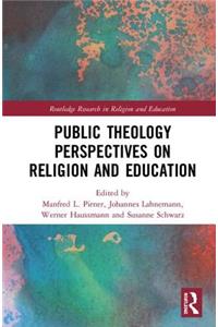 Public Theology Perspectives on Religion and Education