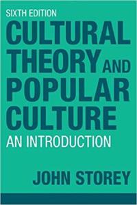 Cultural Theory and Popular Culture: An Introduction (Sixth Edition)