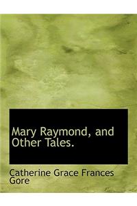 Mary Raymond, and Other Tales.