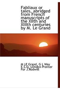 Fabliaux or Tales, Abridged from French Manuscripts of the Xiith and XIIIth Centuries by M. Le Grand