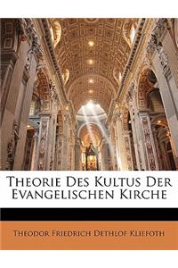 Theorie Des Kultus Der Evangelischen Kirche