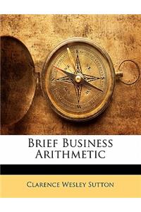 Brief Business Arithmetic