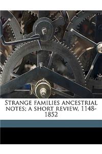 Strange Families Ancestrial Notes; A Short Review, 1148-1852