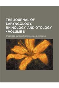 The Journal of Laryngology, Rhinology, and Otology (Volume 8)