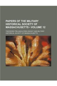 Papers of the Military Historical Society of Massachusetts (Volume 12)