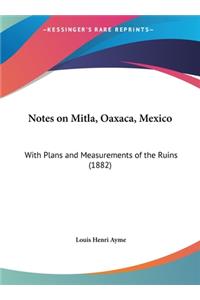 Notes on Mitla, Oaxaca, Mexico