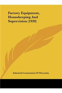 Factory Equipment, Housekeeping and Supervision (1920)