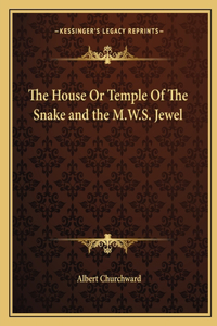 The House Or Temple Of The Snake and the M.W.S. Jewel