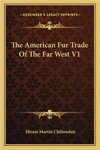 American Fur Trade of the Far West V1