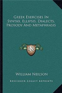 Greek Exercises in Syntax, Ellipsis, Dialects, Prosody and Metaphrasis