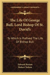 Life of George Bull, Lord Bishop of St. David's