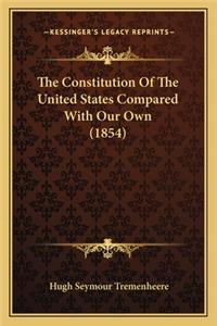 Constitution of the United States Compared with Our Own (1854)