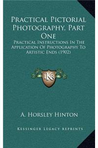 Practical Pictorial Photography, Part One