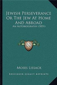 Jewish Perseverance or the Jew at Home and Abroad