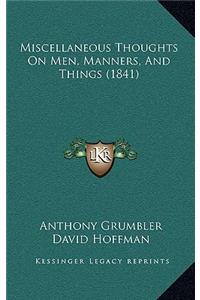 Miscellaneous Thoughts On Men, Manners, And Things (1841)