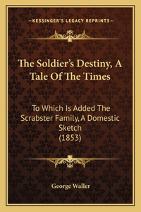 Soldier's Destiny, a Tale of the Times