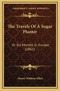 The Travels of a Sugar Planter