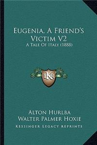 Eugenia, A Friend's Victim V2