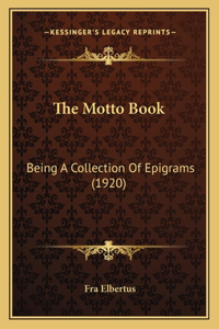 Motto Book: Being A Collection Of Epigrams (1920)