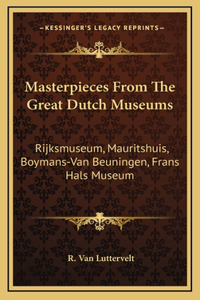 Masterpieces From The Great Dutch Museums