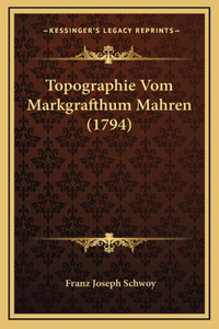Topographie Vom Markgrafthum Mahren (1794)