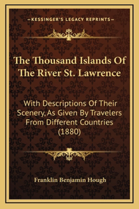 The Thousand Islands Of The River St. Lawrence