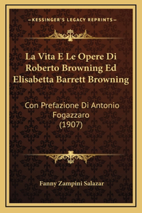 La Vita E Le Opere Di Roberto Browning Ed Elisabetta Barrett Browning
