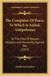 Complaint Of Peace, To Which Is Added, Antipolemus