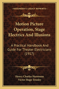 Motion Picture Operation, Stage Electrics And Illusions