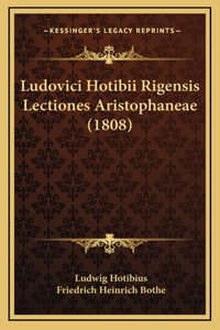 Ludovici Hotibii Rigensis Lectiones Aristophaneae (1808)