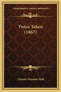 Twice Taken (1867)