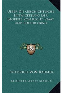 Ueber Die Geschichtliche Entwickelung Der Begriffe Von Recht, Staat Und Politik (1861)