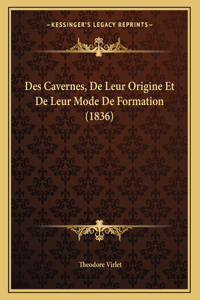 Des Cavernes, De Leur Origine Et De Leur Mode De Formation (1836)