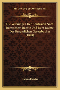 Wirkungen Der Konfusion Nach Romischem Rechte Und Dem Rechte Des Burgerlichen Gesetzbuches (1898)