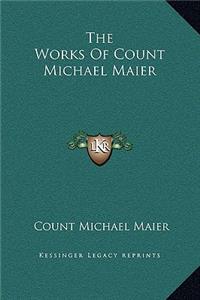 The Works Of Count Michael Maier