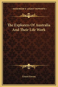 Explorers Of Australia And Their Life Work