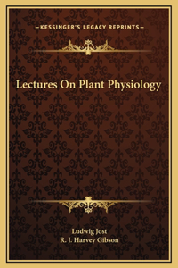Lectures On Plant Physiology