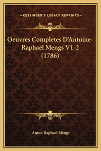 Oeuvres Completes D'Antoine-Raphael Mengs V1-2 (1786)