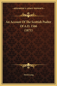 Account Of The Scottish Psalter Of A.D. 1566 (1871)