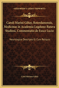 Caroli Marini Giltay, Roterdamensis, Medicinae in Academia Lugduno-Batava Studiosi, Commentatio de Esoce Lucio