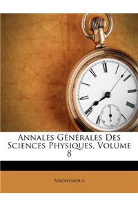 Annales Générales Des Sciences Physiques, Volume 8