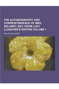 The Autobiography and Correspondence of Mrs. Delaney, REV. from Lady Llanover's Edition Volume 1